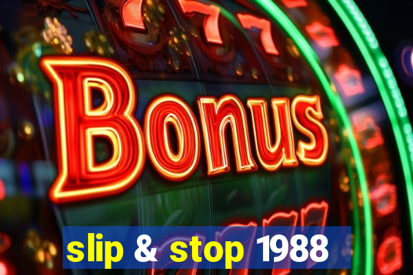 slip & stop 1988